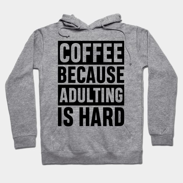 Coffee Because Adulting is Hard Funny Adulting Sarcastic Gift Hoodie by norhan2000